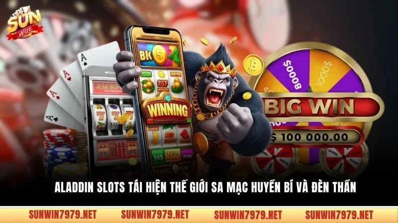 Aladdin slots tái hiện thế giới sa mạc huyền bí và đèn thần