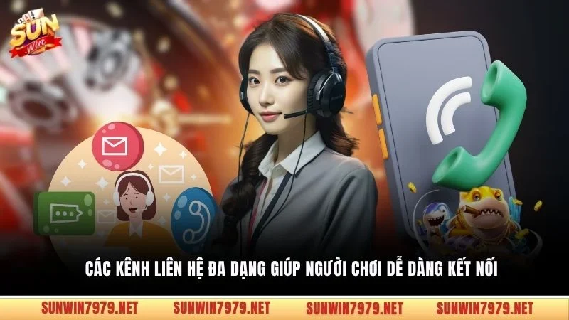 Các kênh liên hệ đa dạng giúp người chơi dễ dàng kết nối 