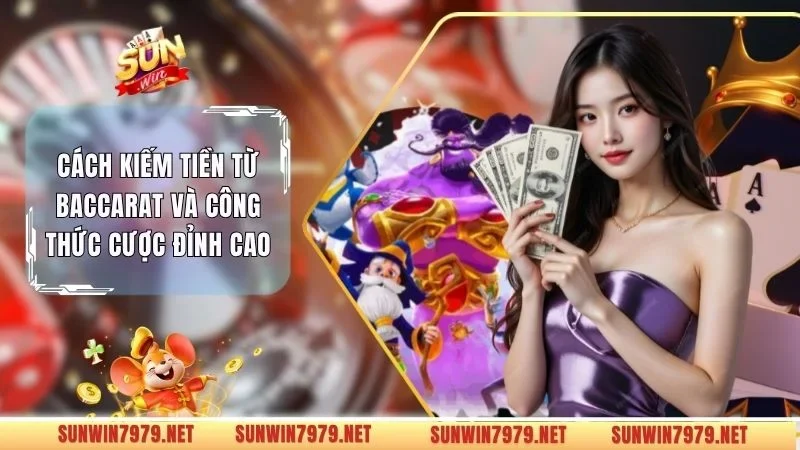 Cách Kiếm Tiền Từ Baccarat Và Công Thức Cược Đỉnh Cao