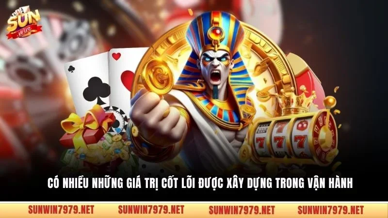 Có nhiều những giá trị cốt lõi được xây dựng trong vận hành