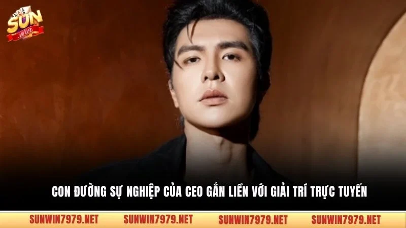 Con đường sự nghiệp của CEO gắn liền với giải trí trực tuyến