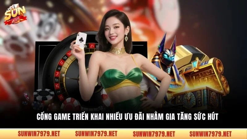 Cổng game triển khai nhiều ưu đãi nhằm gia tăng sức hút