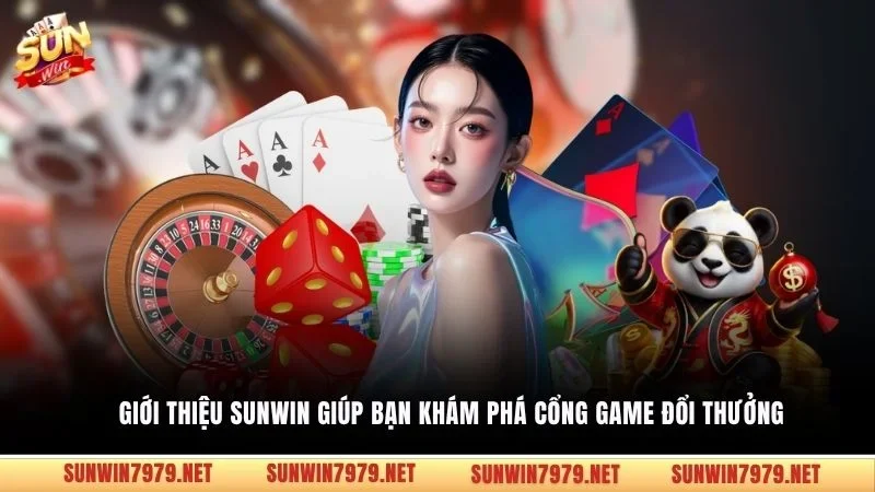 Giới thiệu Sunwin giúp bạn khám phá cổng game đổi thưởng