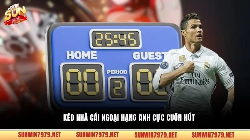 Kèo nhà cái Ngoại hạng Anh cực cuốn hút