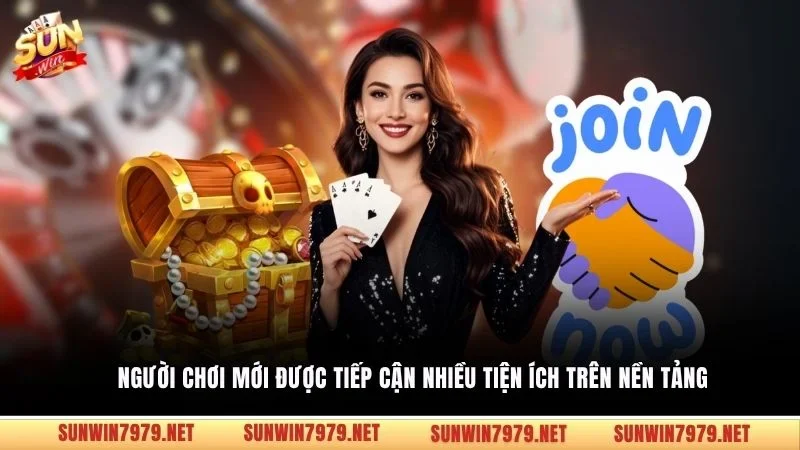 Người chơi mới được tiếp cận nhiều tiện ích trên nền tảng