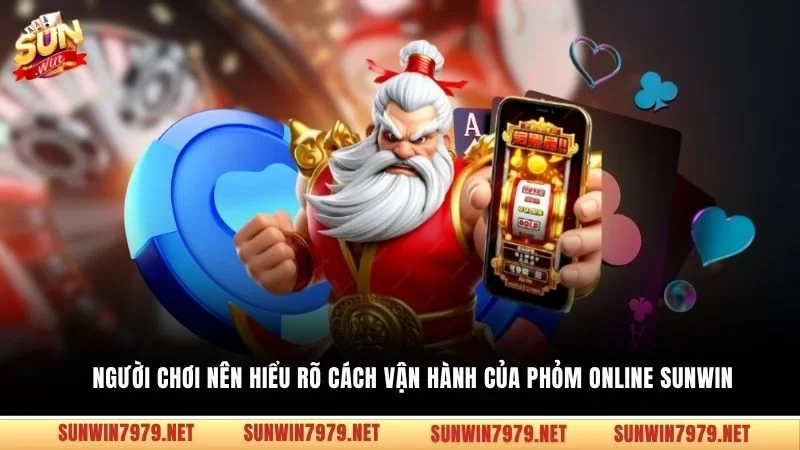Người chơi nên hiểu rõ cách vận hành của Phỏm online Sunwin
