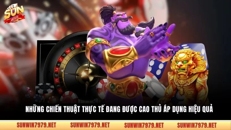 Những chiến thuật thực tế đang được cao thủ áp dụng hiệu quả