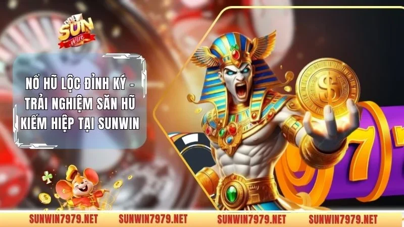 Nổ Hũ Lộc Đỉnh Ký - Trải Nghiệm Săn Hũ Kiếm Hiệp Tại Sunwin