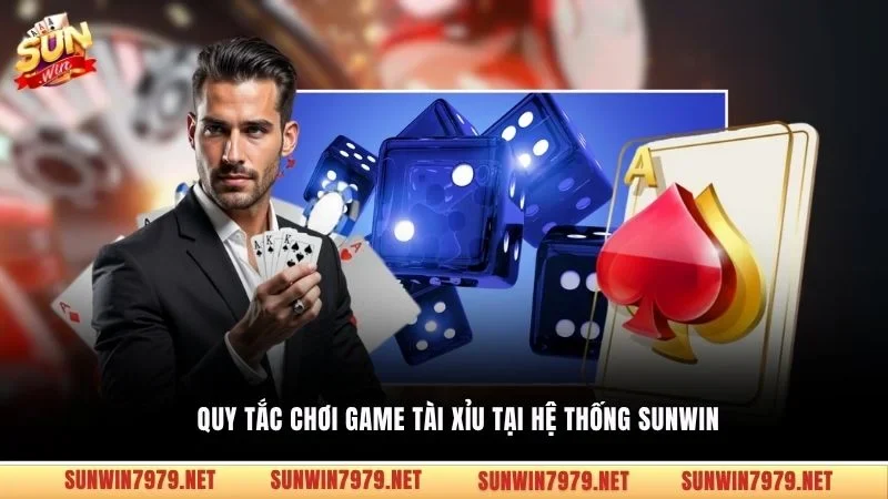 Quy tắc chơi game tài xỉu tại hệ thống Sunwin