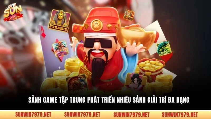 Sảnh game tập trung phát triển nhiều sảnh giải trí đa dạng