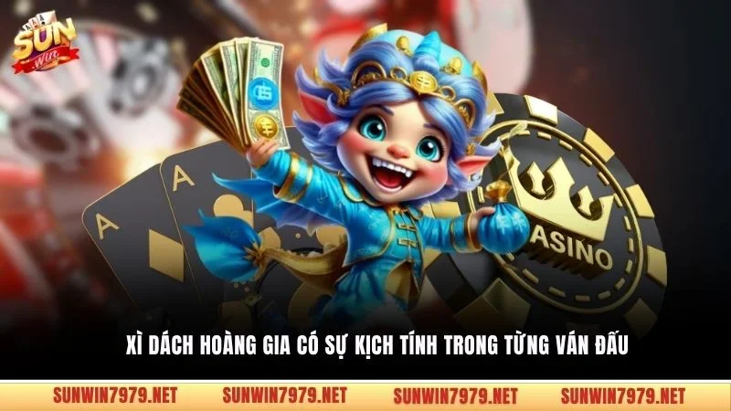 Xì Dách Hoàng Gia có sự kịch tính trong từng ván đấu